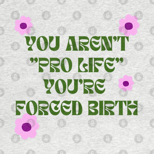 you aren't pro life by goblinbabe